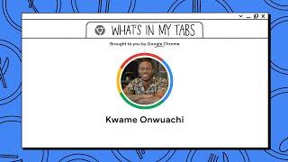 Kwame Onwuachi  What’s In My Tabs  Chrome