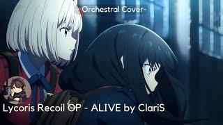 Lycoris Recoil OP「ALIVE by ClariS」 Orchestral Cover