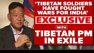 Tibet Prime Minister  “Tibetan Soldiers Fought Wars For India. It’s Our Debt” Tibet PM-In-Exile