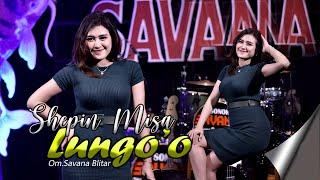 Shepin Misa - Lungo o - Om SAVANA Blitar