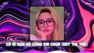 Em có quay về được em nói anh đừng hy vọng...Có Ai Hẹn Hò Cùng Em Chưa Remix - Nhạc HOT Tik Tok