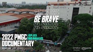 2022 PMGC Documentary Ep.03 - BE BRAVE