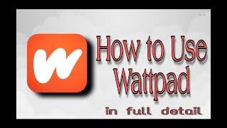 HoW to Use Wattpad in  full detail