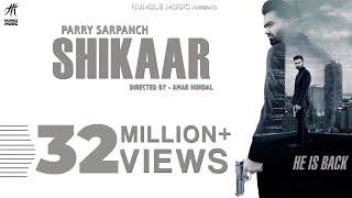 Shikaar  Parry Sarpanch  Official Music Video  Latest Punjabi Songs 2018  Humble Music