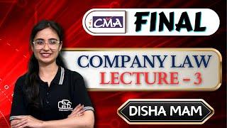 CMA FINAL COMPANY LAW  LECTURE - 3  DISHA MAM  GYAN SAGAR CLASSES 