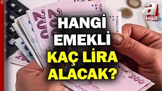 Hangi Emekli Kaç Lira Alacak? Emekli Maaş Farkları Ne Zaman Yatacak? İşte Tüm Detaylar...  A Haber