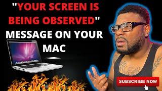 YOUR SCREEN IS BEING OBSERVED MESSAGE ON YOUR MACBOOK