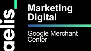 Google Merchant Center y Campañas de Shopping