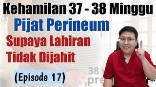 USIA KEHAMILAN 37 38 MINGGU eps 17  TIPS SUPAYA TIDAK DIJAHIT - TANYAKAN DOKTER