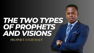 The Two Types of Prophets and Visions  PROPHET DAVID RAUF