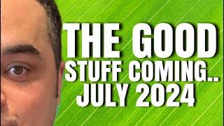 All Signs The Good Stuff Coming in July 2024