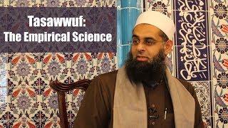 Tasawwuf An Empirical Science  Mufti Abdur-Rahman ibn Yusuf