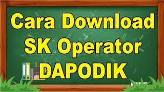 Cara Download SK Operator Dapodik