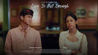 Love Is Not Enough Short MovieFilm Pendek