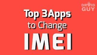 Top 3 Apps to change android IMEI number easily