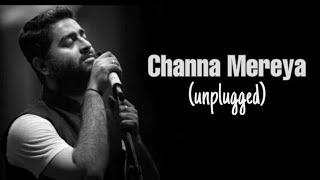 Channa Mereya unplugged with Lyrics  Arijit Singh 