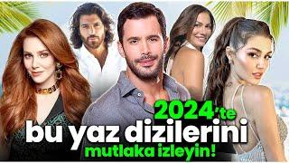 2024te Bu Yaz Dizilerini Mutlaka İzleyin