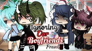 Ignoring Our Boyfriends Prank Gacha Life  GLMM