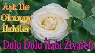 İLAHİLER DİNLE Duygu Dolu İlahiler Aşk İle Okunan Keyifli İlahiler