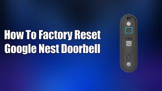 How To Factory Reset Google Nest Doorbell