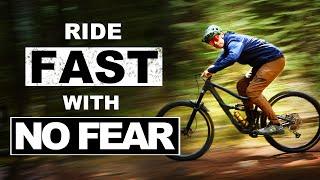 How to ride FAST on your MTB  with NO FEAR