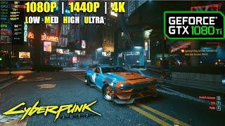 GTX 1080 Ti  Cyberpunk 2077 - 1080p 1440p 4K - All Settings