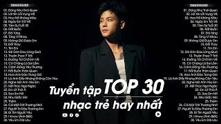 Top 30 Bài Hát Nhạc Việt Sắp Bị Lãng Quên Đạt Triệu View Gây Nghiện - Playlist Nhạc Trẻ Hay Nhất