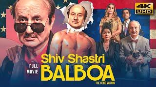 Shiv Shastri Balboa 2022 Hindi Full Movie In 4K UHD  Starring Anupam Kher Neena Gupta