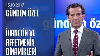 İlişkiler ihanet affetmek aşk ve kadın erkeğe dair her şey - Gündem Özel 15.10.2017 Pazar