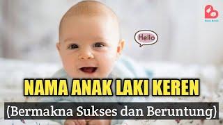 Daftar Nama Anak Laki-laki Keren - Bermakna Sukes dan Beruntung