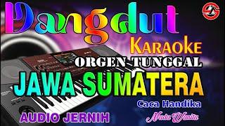 JAWA SUMATERA - Karaoke Dangdut Orgen Tunggal Nada Wanita Caca Handika