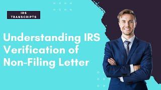 Understanding IRS Verification of Non-Filing Letter