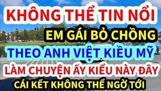 ANH VIỆT KIỀU MỸ U50 VỀ VIỆT NAM KẸP EM GÁI LÀM RA CHUYỆN ẤY KINH KHỦNG THẾ NÀY ĐÂY CÁI KẾT KHÔNG