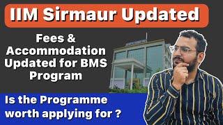 Fees & Accommodation Updated for BMS Program at IIM Sirmaur  Is the Programme worth applying for?