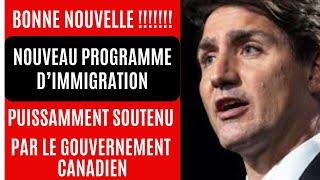 BONNE NOUVELLE NOUVEAU PROGRAMME DIMMIGRATION PUISSAMMENT SOUTENU PAR LE GOUVERNEMENT CANADIEN