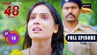 शिकस्त  Crime Patrol 48 Hours  Ep 14  Full Episode  26 July 2023