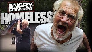 ANGRY GRANDPA IS HOMELESS