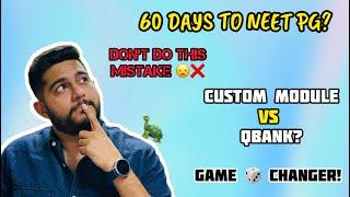 60 Days To NEET PG 2024   Don’t  Do This Mistake Custom Module vs QbankGame Changer ️