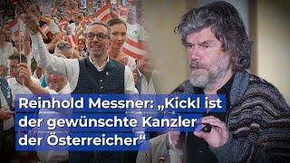 Reinhold Messner Kickl ist der gewünschte Kanzler der Österreicher