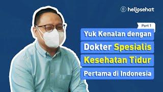 Yuk Kenalan dengan Dokter Spesialis Kesehatan Tidur Pertama di Indonesia  Podcast Hidup Sehat