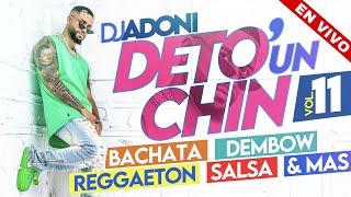 DETO UN CHIN VOL 11  Bachata Dembow Reggaeton Salsa Y Mas  MEZCLANDO DJ ADONI