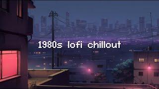 1980s lo-fi chillout  Lofi Hip Hop Mix  Beats To Chill  Relax 