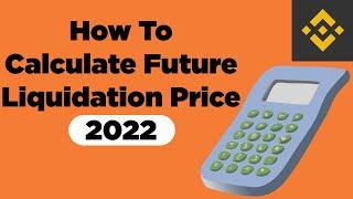 How To Calculate Future Liquidation Price 2022