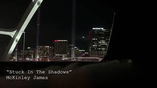 McKinley James - Stuck In The Shadows Official Music  Video