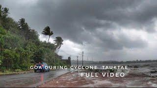 Goa During Cyclone Tauktae  Reis Magos   Full Video   Storm In Goa 