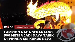 Cantiknya Lampion Naga Sepanjang 500 Meter Di Vihara Sri Kukus Redjo Gunung Kalong  tvOne