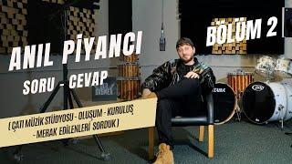 Anıl Piyancı Soru - Cevap Bölüm 2 Çatı müzik stüdyosu Oluşum Kuruluş