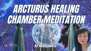 Arcturus Healing Chamber Meditation by Akata Vesta QSG Practitioner