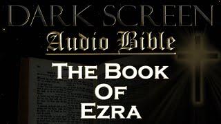 Dark Screen - Audio Bible - The Book of Ezra - KJV. Fall Asleep with Gods Word.