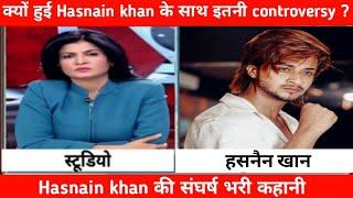 क्यों हुई hasnain khan के साथ इतनी controversy  Hasnain khan की संघर्ष भरी कहानी  team 07